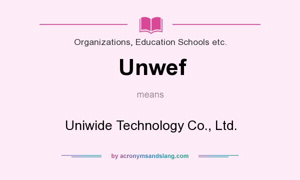 What does Unwef mean? It stands for Uniwide Technology Co., Ltd.