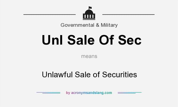 What does Unl Sale Of Sec mean? It stands for Unlawful Sale of Securities