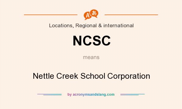 What does NCSC mean? It stands for Nettle Creek School Corporation