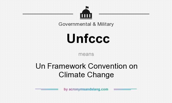 What does Unfccc mean? It stands for Un Framework Convention on Climate Change