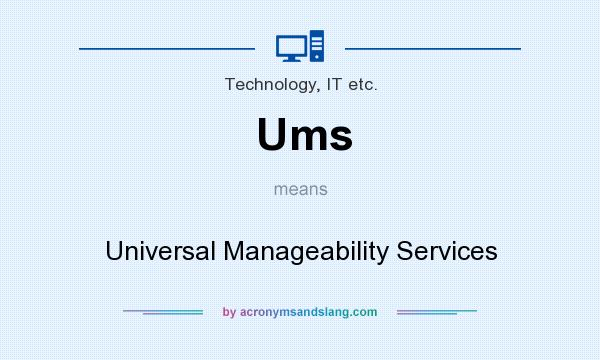 What does Ums mean? It stands for Universal Manageability Services