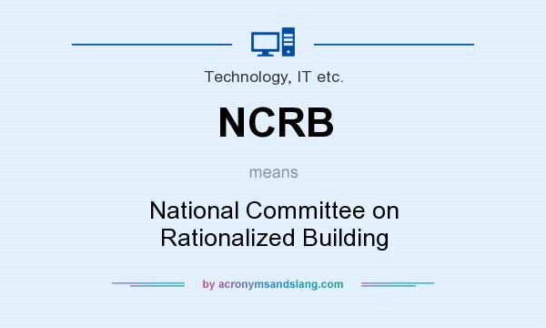What does NCRB mean? It stands for National Committee on Rationalized Building