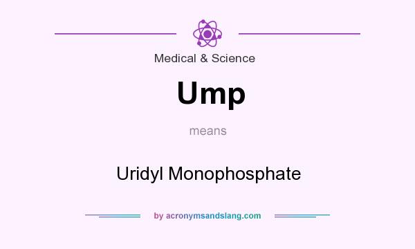 What does Ump mean? It stands for Uridyl Monophosphate