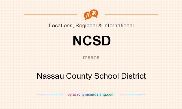 What does NCSD mean? It stands for Nassau County School District