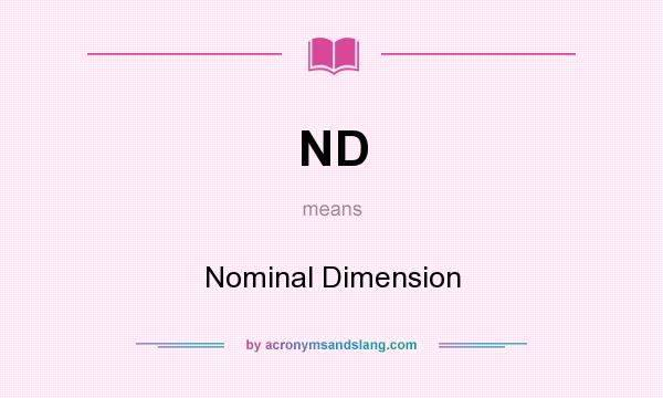 What does ND mean? It stands for Nominal Dimension