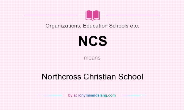 What does NCS mean? It stands for Northcross Christian School