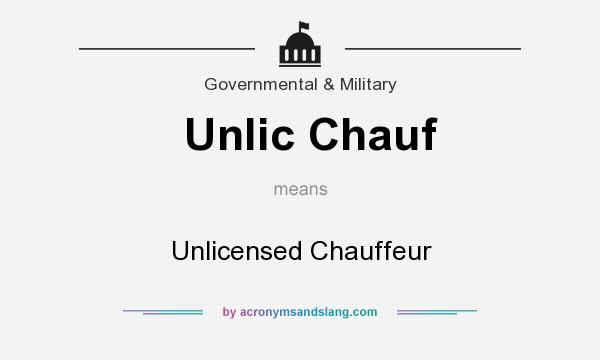 What does Unlic Chauf mean? It stands for Unlicensed Chauffeur
