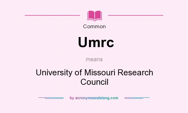 What does Umrc mean? It stands for University of Missouri Research Council