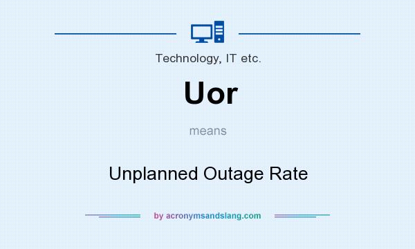 What does Uor mean? It stands for Unplanned Outage Rate