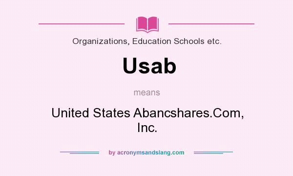What does Usab mean? It stands for United States Abancshares.Com, Inc.