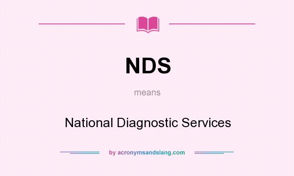 What does NDS mean? It stands for National Diagnostic Services