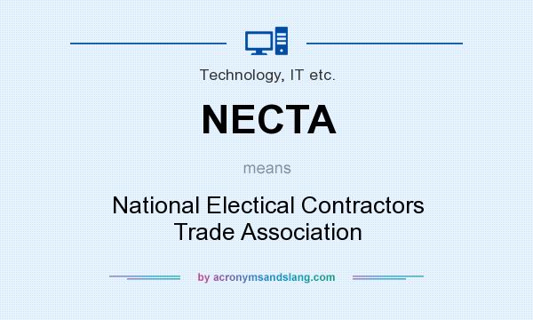 What does NECTA mean? It stands for National Electical Contractors Trade Association