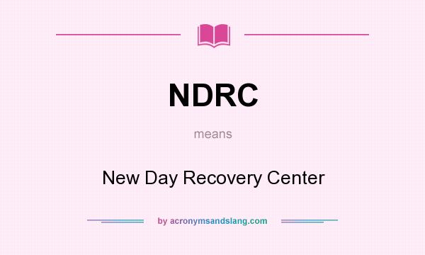 What does NDRC mean? It stands for New Day Recovery Center