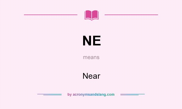 What does NE mean? It stands for Near