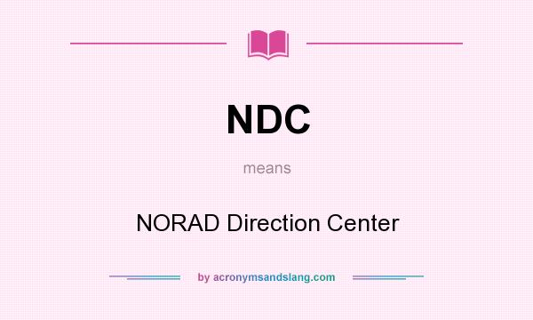 What does NDC mean? It stands for NORAD Direction Center