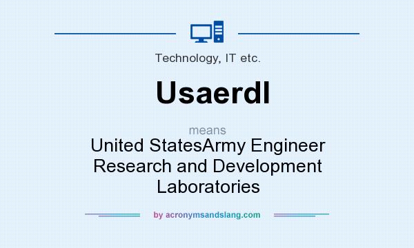What does Usaerdl mean? It stands for United StatesArmy Engineer Research and Development Laboratories