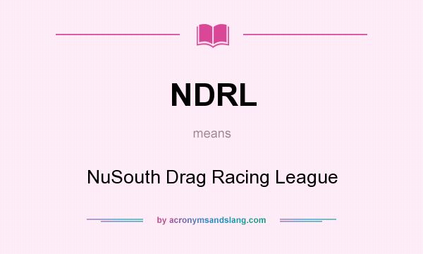 What does NDRL mean? It stands for NuSouth Drag Racing League