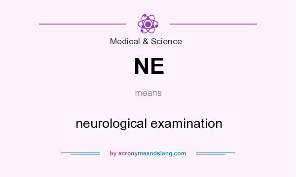 What does NE mean? It stands for neurological examination