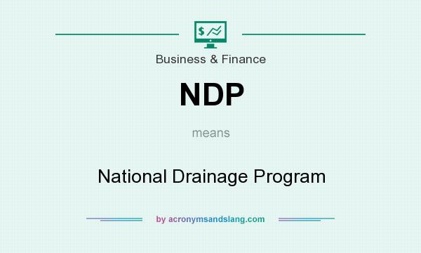 What does NDP mean? It stands for National Drainage Program