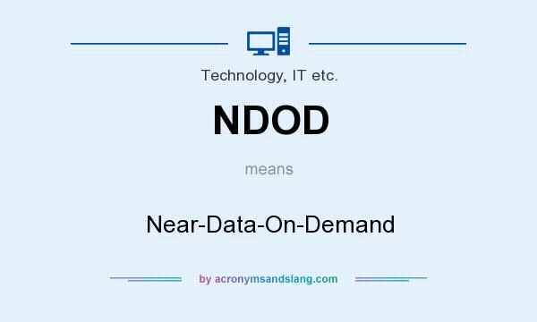 What does NDOD mean? It stands for Near-Data-On-Demand