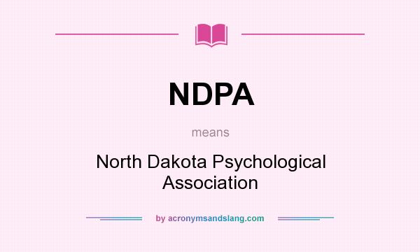 What does NDPA mean? It stands for North Dakota Psychological Association