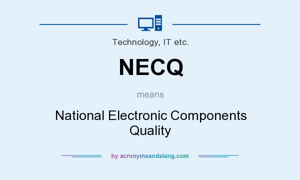 What does NECQ mean? It stands for National Electronic Components Quality