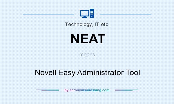 What does NEAT mean? It stands for Novell Easy Administrator Tool