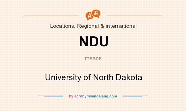 What does NDU mean? It stands for University of North Dakota