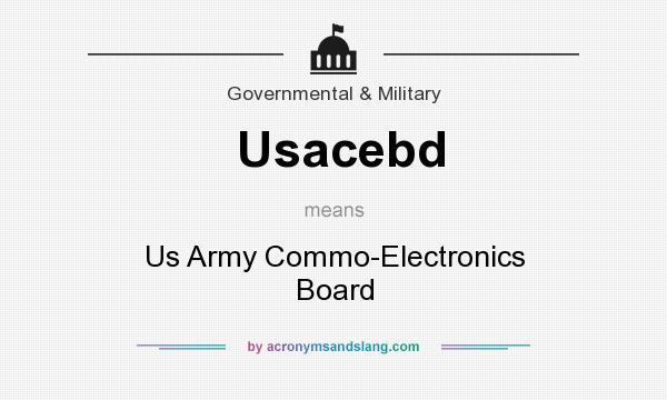 What does Usacebd mean? It stands for Us Army Commo-Electronics Board
