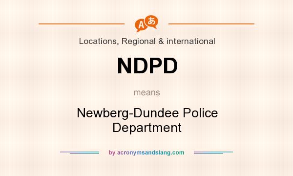 What does NDPD mean? It stands for Newberg-Dundee Police Department