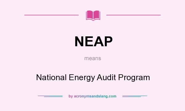 What does NEAP mean? It stands for National Energy Audit Program