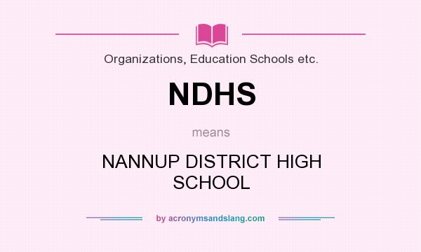 What does NDHS mean? It stands for NANNUP DISTRICT HIGH SCHOOL