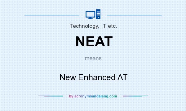What does NEAT mean? It stands for New Enhanced AT