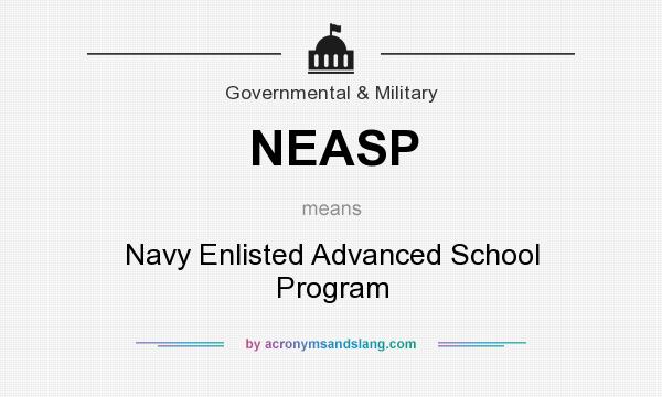 What does NEASP mean? It stands for Navy Enlisted Advanced School Program