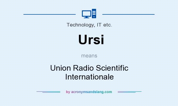 What does Ursi mean? It stands for Union Radio Scientific Internationale