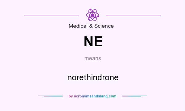 What does NE mean? It stands for norethindrone