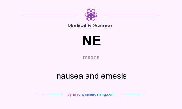 What does NE mean? It stands for nausea and emesis