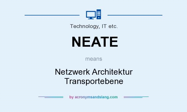 What does NEATE mean? It stands for Netzwerk Architektur Transportebene