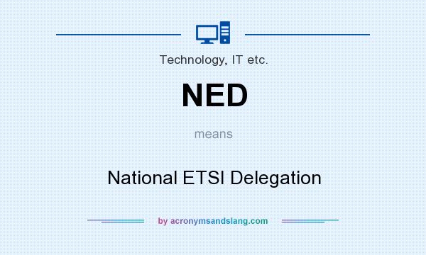 What does NED mean? It stands for National ETSI Delegation