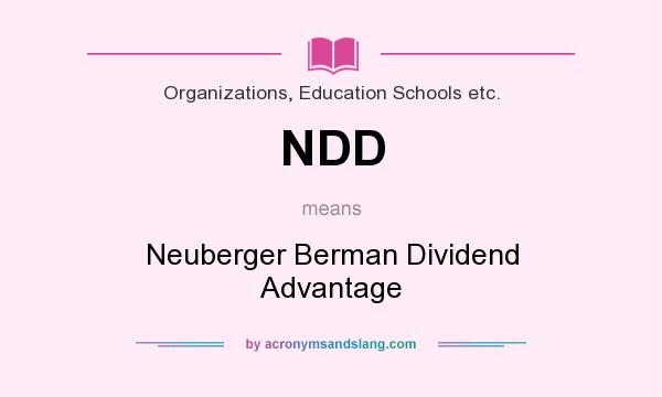 What does NDD mean? It stands for Neuberger Berman Dividend Advantage