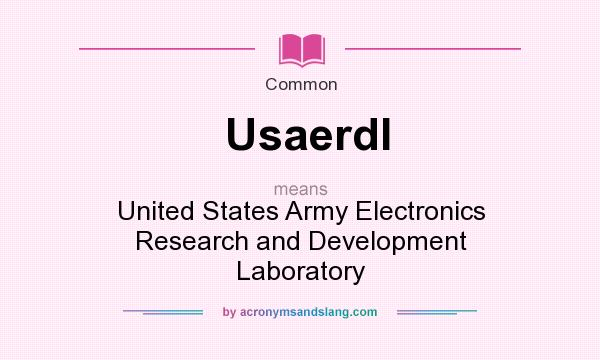 What does Usaerdl mean? It stands for United States Army Electronics Research and Development Laboratory