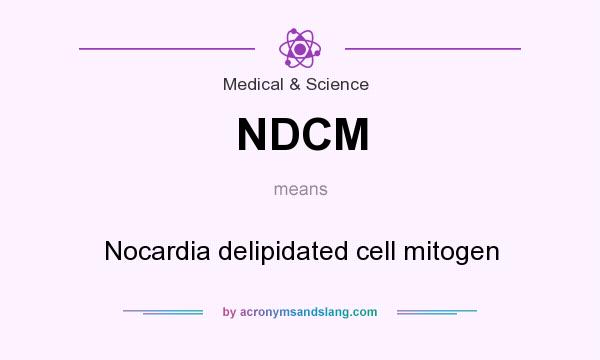 What does NDCM mean? It stands for Nocardia delipidated cell mitogen