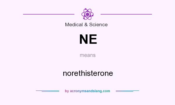 What does NE mean? It stands for norethisterone