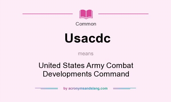 What does Usacdc mean? It stands for United States Army Combat Developments Command