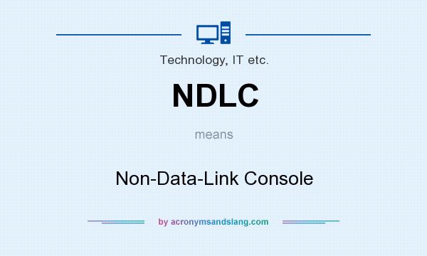 What does NDLC mean? It stands for Non-Data-Link Console