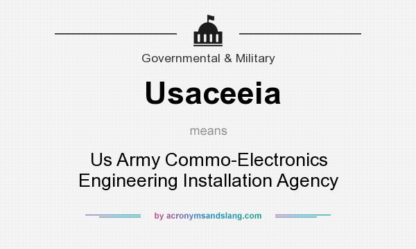What does Usaceeia mean? It stands for Us Army Commo-Electronics Engineering Installation Agency