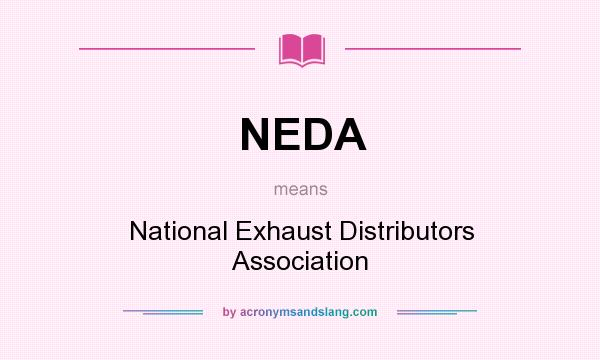 What does NEDA mean? It stands for National Exhaust Distributors Association