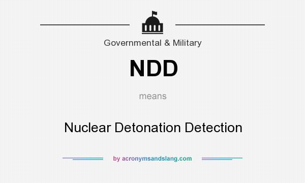 What does NDD mean? It stands for Nuclear Detonation Detection