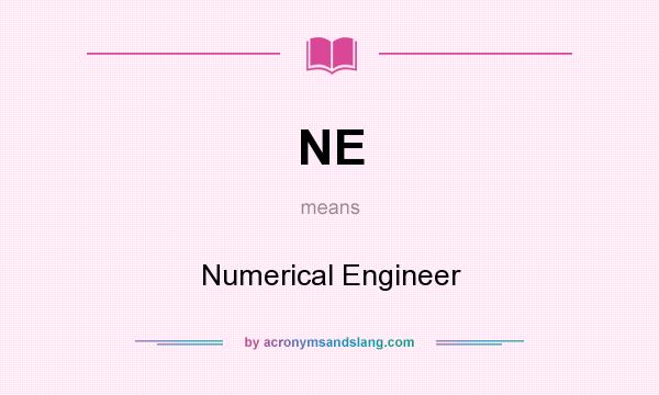 What does NE mean? It stands for Numerical Engineer