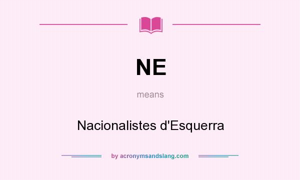 What does NE mean? It stands for Nacionalistes d`Esquerra